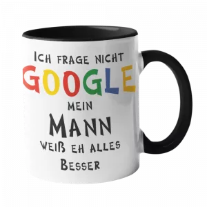 Bedruckte Tasse. Ich frage nicht Google