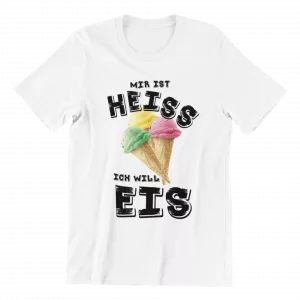 T-Shirt MIR IST HEISS ICH WILL EIS