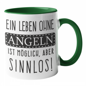 Tasse. Ein Leben ohne Angeln ist möglich, aber sinnlos.