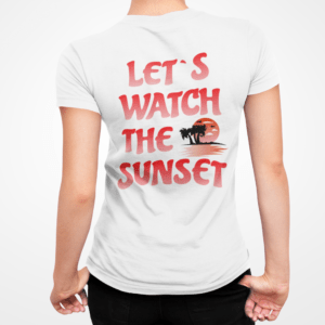 T-Shirt Let´s watch the Sunset