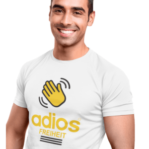 T-Shirt Adios Freiheit
