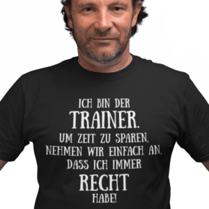 T-Shirt  Der Trainer hat immer Recht